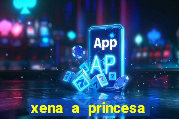 xena a princesa guerreira online